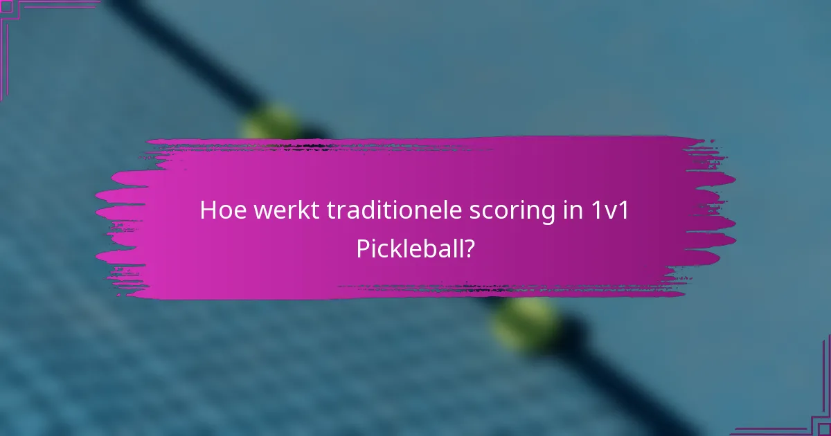 Hoe werkt traditionele scoring in 1v1 Pickleball?