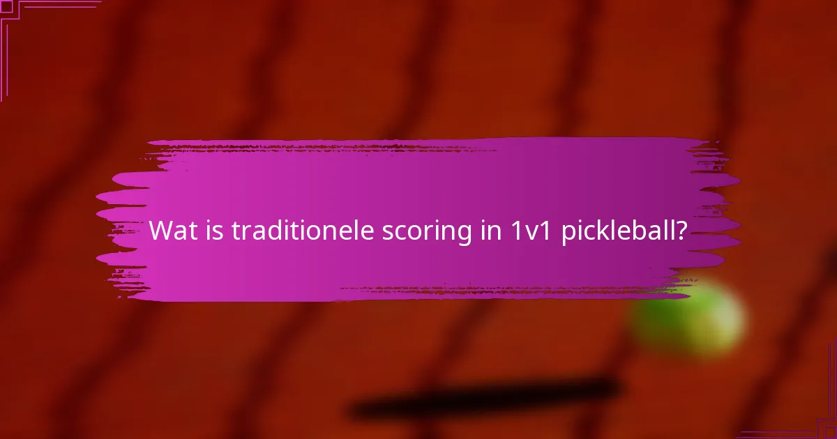 Wat is traditionele scoring in 1v1 pickleball?